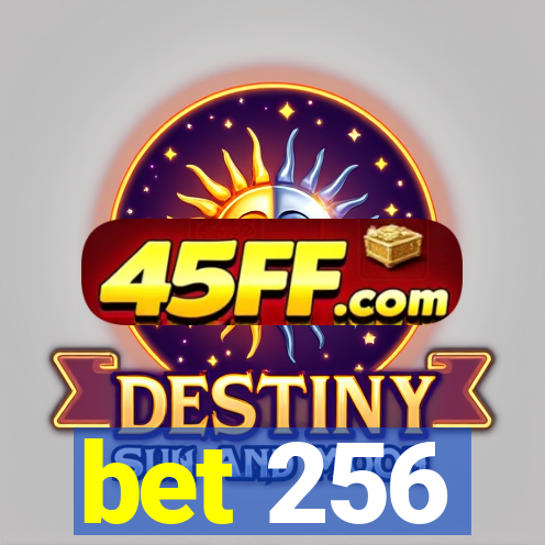 bet 256